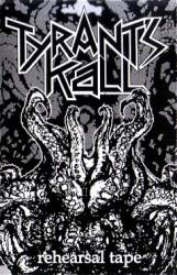 Tyrant's Kall : Rehearsal Tape Tyrant's Kall : Rehearsal Tape